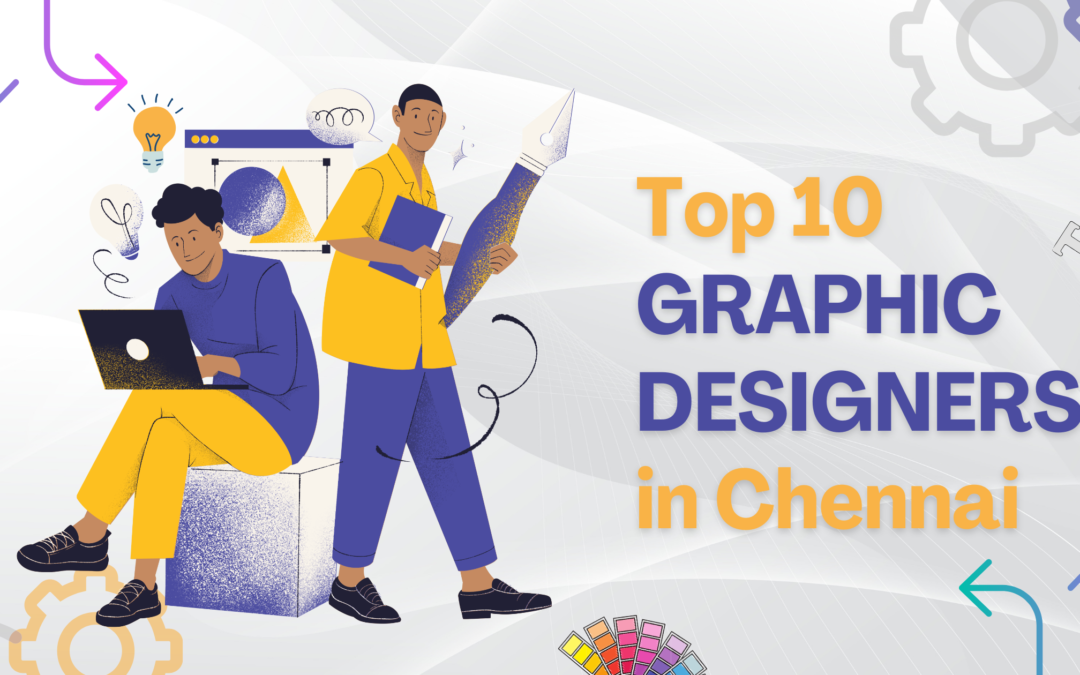 Top 10 Graphic Designers In Chennai