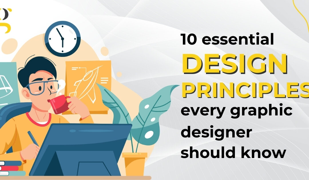 10 Essential Design Principles every Graphic Designer should know