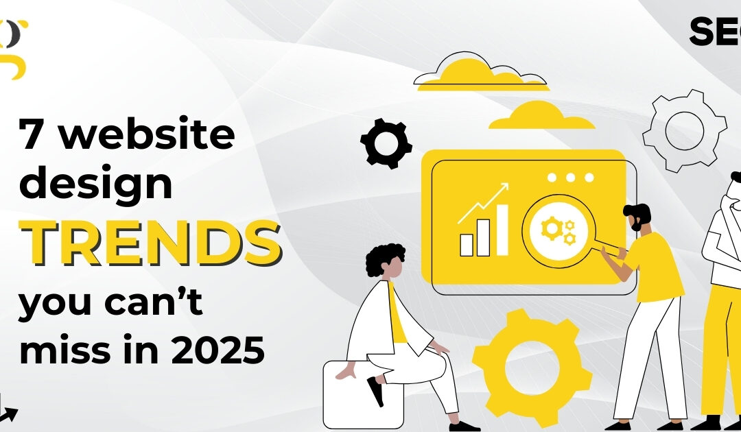 7 Website Design trends you can’t miss in 2025