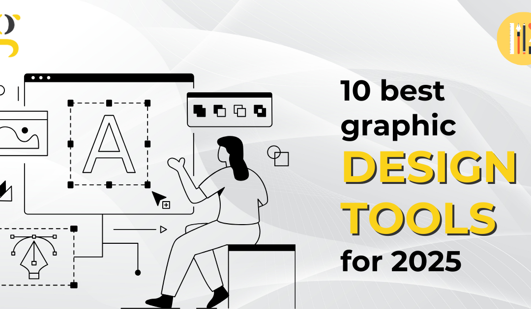 10 BEST GRAPHIC DESIGN TOOLS FOR 2025