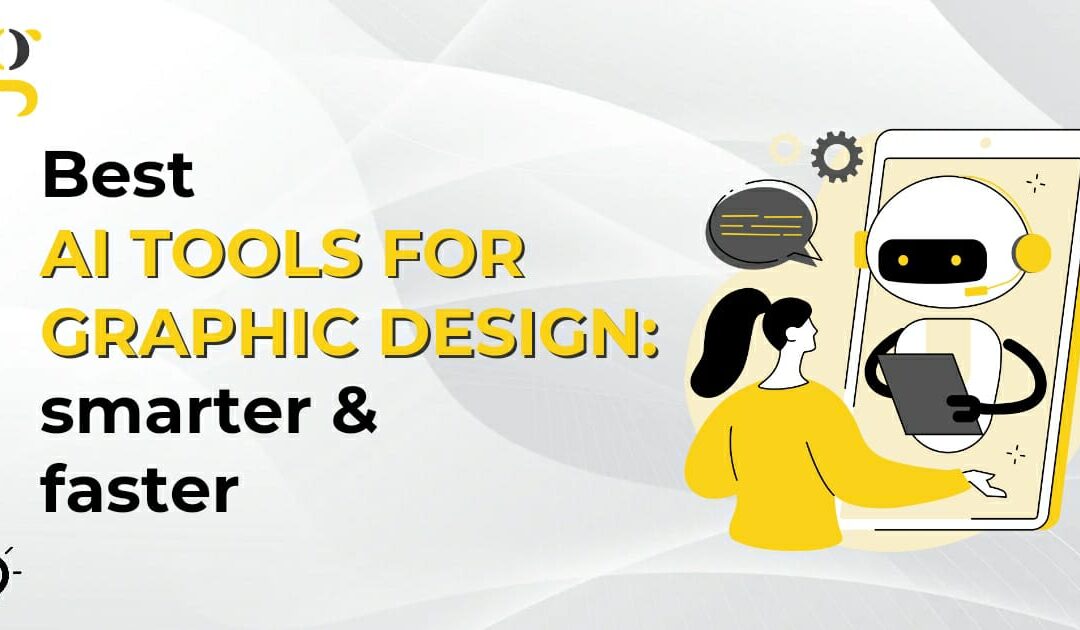 5 best AI Tools for graphic design: Smarter & Faster