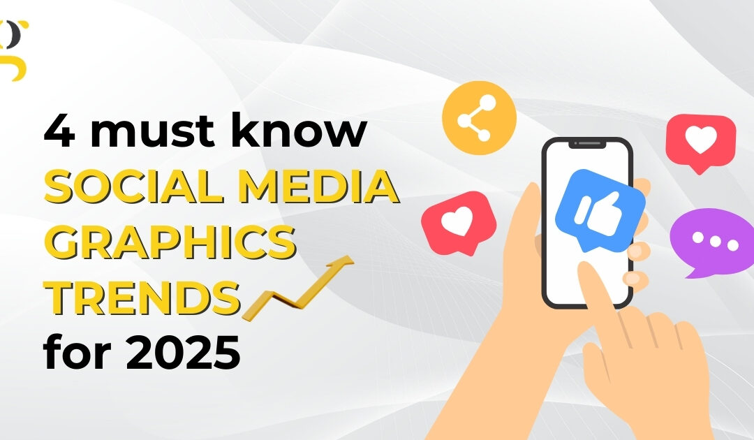 4 Must-Know Social Media Graphics Trends for 2025