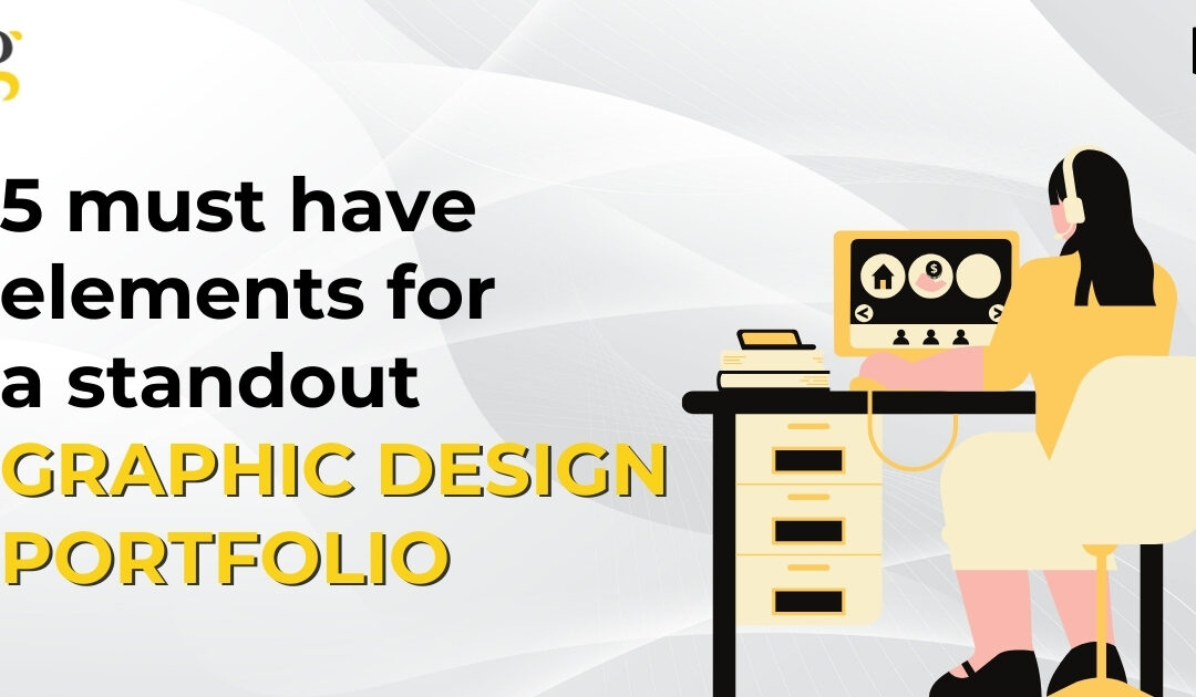 5 Must-Have Elements for a Standout Graphic Design Portfolio